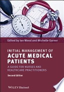 Initial management of acute medical patients a guide for nurses and healthcare practitioners /