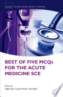 Best of five MCQS for the acute medicine SCE /