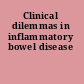 Clinical dilemmas in inflammatory bowel disease