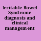 Irritable Bowel Syndrome diagnosis and clinical management /