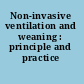 Non-invasive ventilation and weaning : principle and practice /