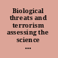 Biological threats and terrorism assessing the science and response capabilities : workshop summary /