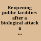 Reopening public facilities after a biological attack a decision making framework /