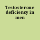 Testosterone deficiency in men