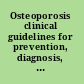 Osteoporosis clinical guidelines for prevention, diagnosis, and management /