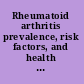 Rheumatoid arthritis prevalence, risk factors, and health effects /