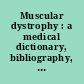 Muscular dystrophy : a medical dictionary, bibliography, and annotated research guide to Internet references /