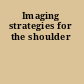 Imaging strategies for the shoulder