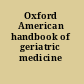 Oxford American handbook of geriatric medicine