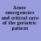 Acute emergencies and critical care of the geriatric patient