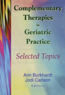 Complementary therapies in geriatric practice : selected topics /