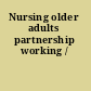 Nursing older adults partnership working /