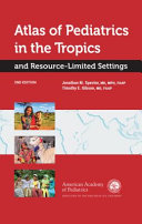Atlas of pediatrics in the tropics : and resource-limited settings /
