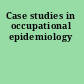 Case studies in occupational epidemiology