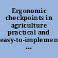 Ergonomic checkpoints in agriculture practical and easy-to-implement solutions for improving safety, health and working conditions in agriculture /