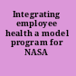 Integrating employee health a model program for NASA /