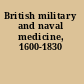 British military and naval medicine, 1600-1830