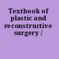 Textbook of plastic and reconstructive surgery /