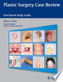 Plastic surgery case review : oral board study guide /