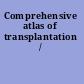 Comprehensive atlas of transplantation /