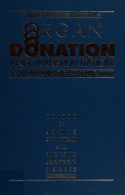 Organ donation and transplantation : psychological and behavioral factors /