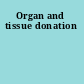 Organ and tissue donation
