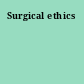 Surgical ethics