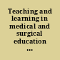 Teaching and learning in medical and surgical education : lessons learned for the 21st century /