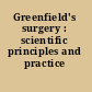 Greenfield's surgery : scientific principles and practice /