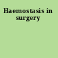 Haemostasis in surgery