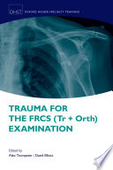 Trauma for the FRCS (tr+orth) examination /
