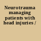 Neurotrauma managing patients with head injuries /