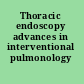 Thoracic endoscopy advances in interventional pulmonology /