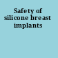 Safety of silicone breast implants