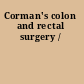 Corman's colon and rectal surgery /