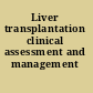 Liver transplantation clinical assessment and management /
