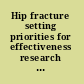 Hip fracture setting priorities for effectiveness research : report of a study by a Committee of the Institute of Medicine, Division of Health Care Services /