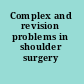 Complex and revision problems in shoulder surgery /
