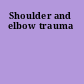 Shoulder and elbow trauma