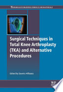 Surgical techniques in total knee arthroplasty (TKA) and alternative procedures /