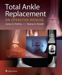 Total ankle replacement : an operative manual /