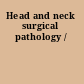 Head and neck surgical pathology /