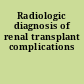 Radiologic diagnosis of renal transplant complications