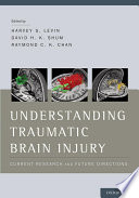 Understanding traumatic brain injury : current research and future directions /