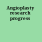 Angioplasty research progress