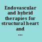 Endovascular and hybrid therapies for structural heart and aortic disease