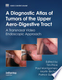 A diagnostic atlas of tumors of the upper aero-digestive tract : a transnasal video endoscopic approach /