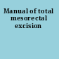 Manual of total mesorectal excision