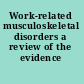 Work-related musculoskeletal disorders a review of the evidence /