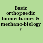 Basic orthopaedic biomechanics & mechano-biology /